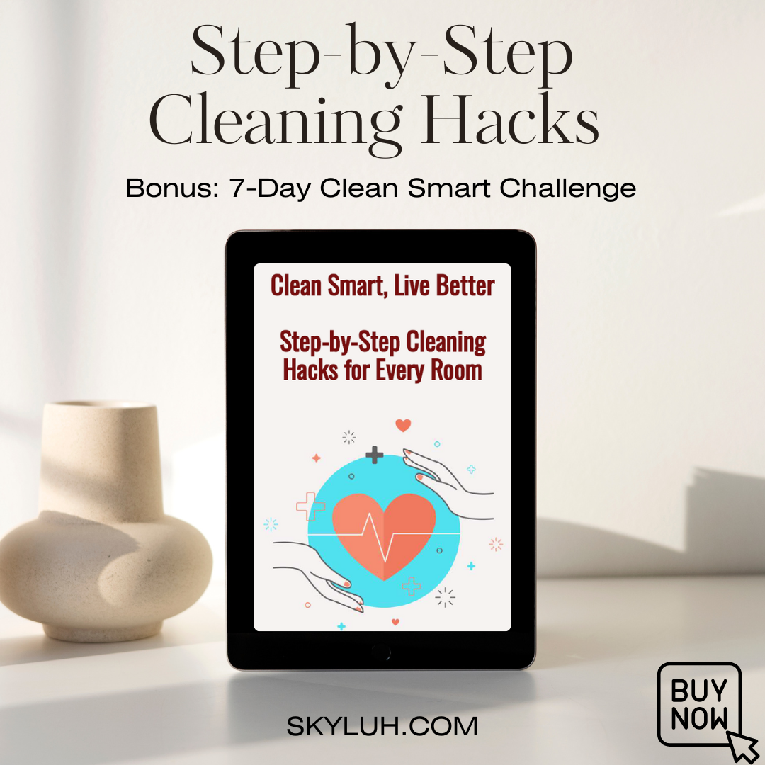 Clean Smart, Live Better: Step-by-Step Cleaning Hacks for Every Room